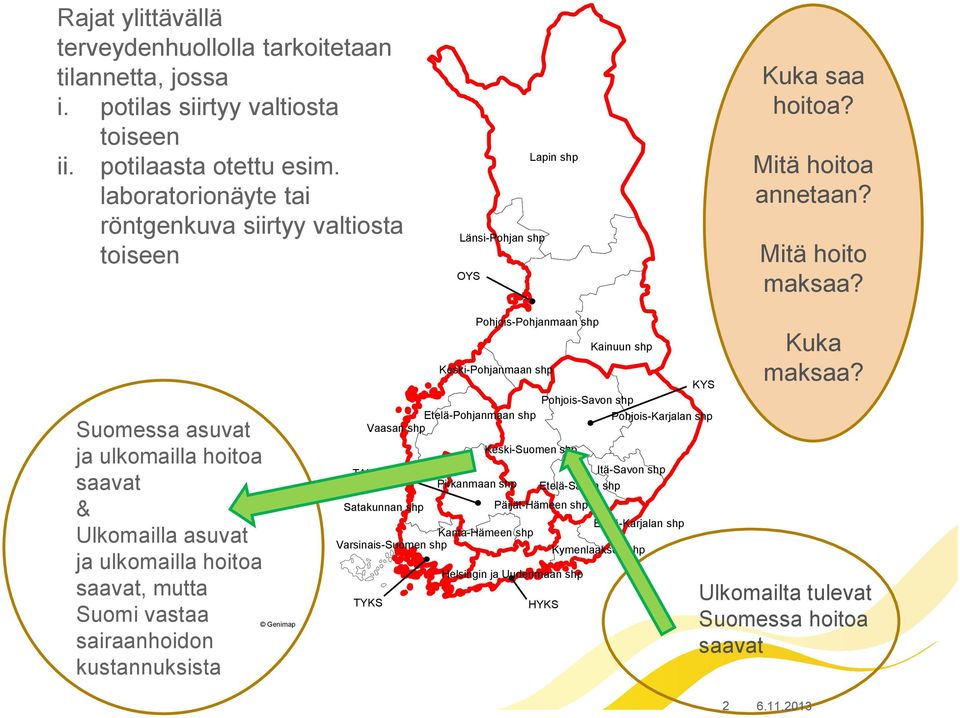 Suomessa asuvat ja ulkomailla hoitoa saavat & Ulkomailla asuvat ja ulkomailla hoitoa saavat, mutta Suomi vastaa sairaanhoidon kustannuksista Genimap Keski-Pohjanmaan shp KYS Pohjois-Savon shp