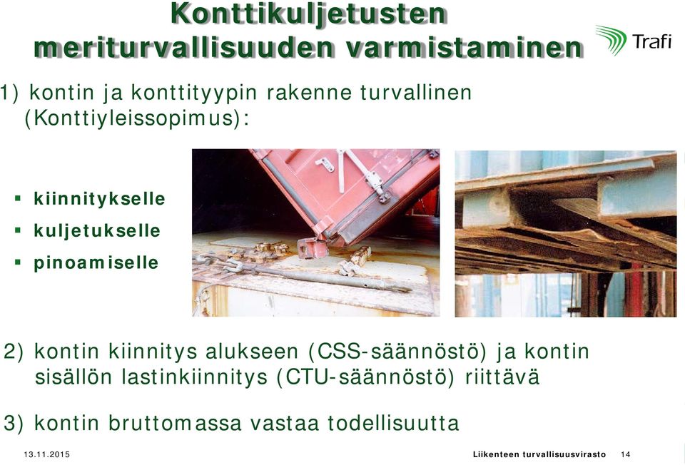 kiinnitys alukseen (CSS-säännöstö) ja kontin sisällön lastinkiinnitys (CTU-säännöstö)