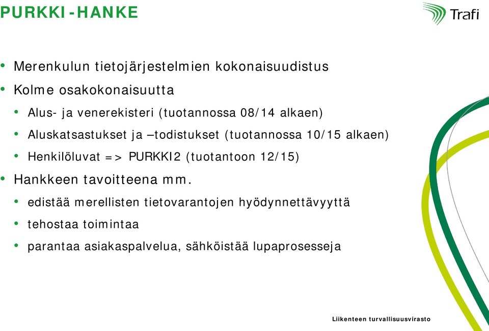 Henkilöluvat => PURKKI2 (tuotantoon 12/15) Hankkeen tavoitteena mm.