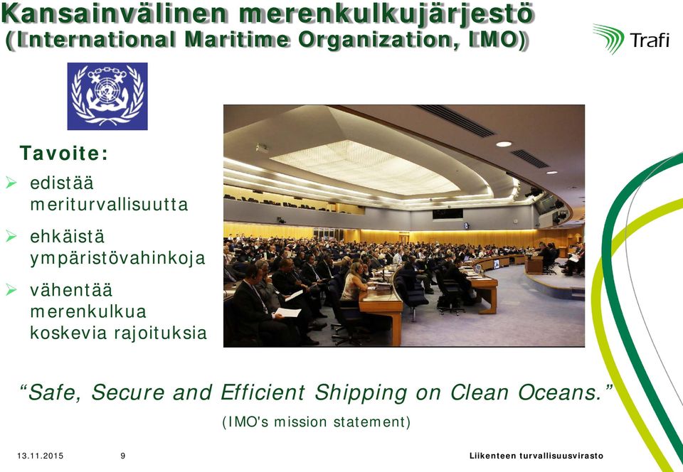 merenkulkua koskevia rajoituksia Safe, Secure and Efficient Shipping on