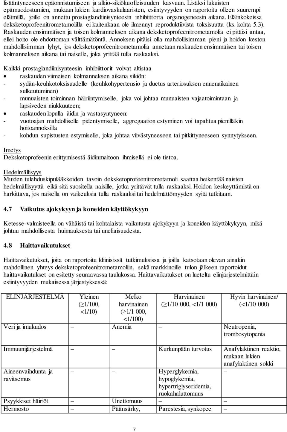 aikana. Eläinkokeissa deksketoprofeenitrometamolilla ei kuitenkaan ole ilmennyt reproduktiivista toksisuutta (ks. kohta 5.3).