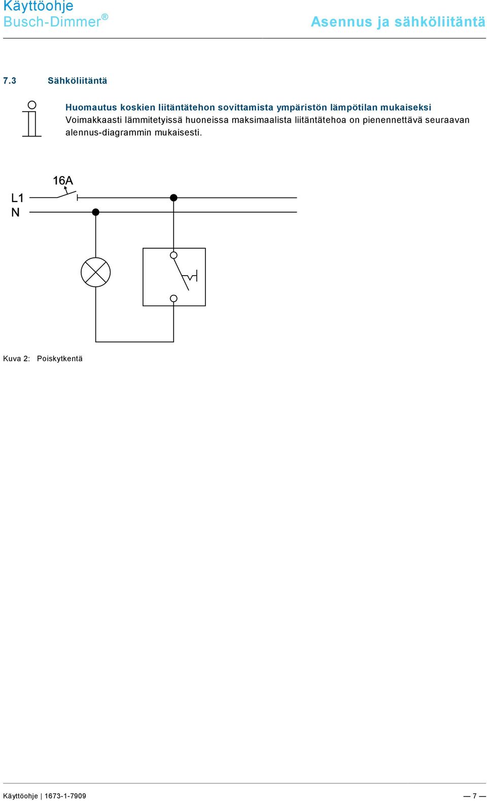 docx @ 200132 @ @ 1 === Ende der Liste für T extmar ke Content === Busch-Dimmer Asennus ja sähköliitäntä Pos : 35 / #Neustr uktur#/online-dokumentati on (+KN X)/Übersc hriften (--> Für all e