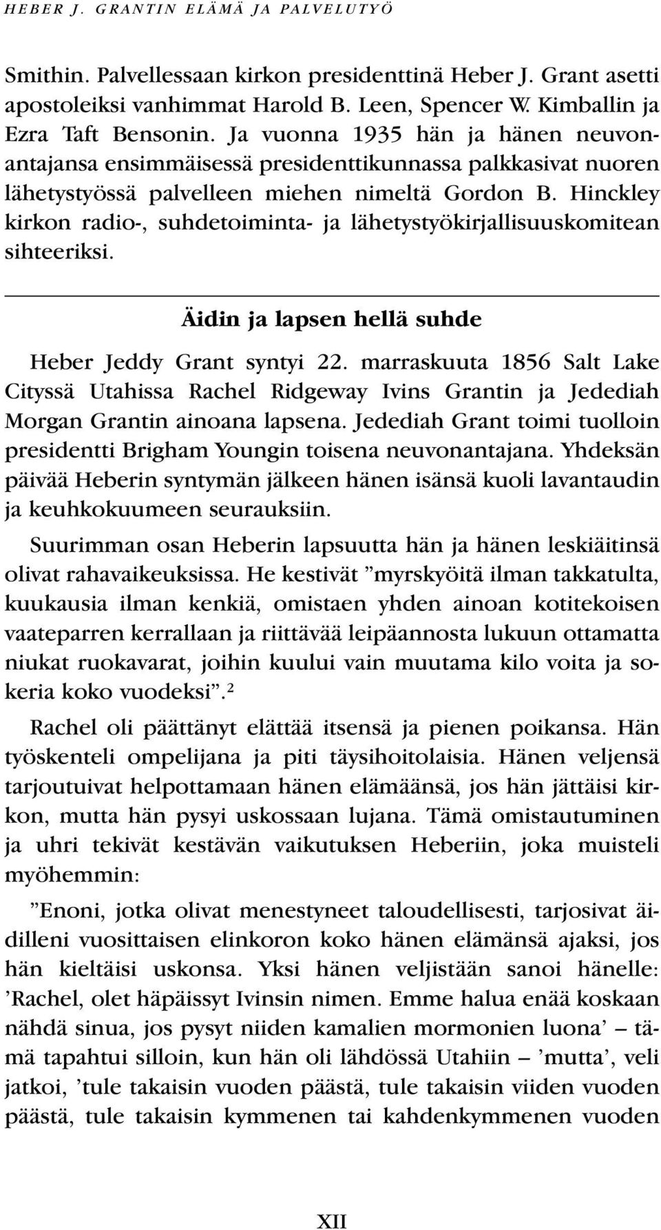 Hinckley kirkon radio-, suhdetoiminta- ja lähetystyökirjallisuuskomitean sihteeriksi. Äidin ja lapsen hellä suhde Heber Jeddy Grant syntyi 22.