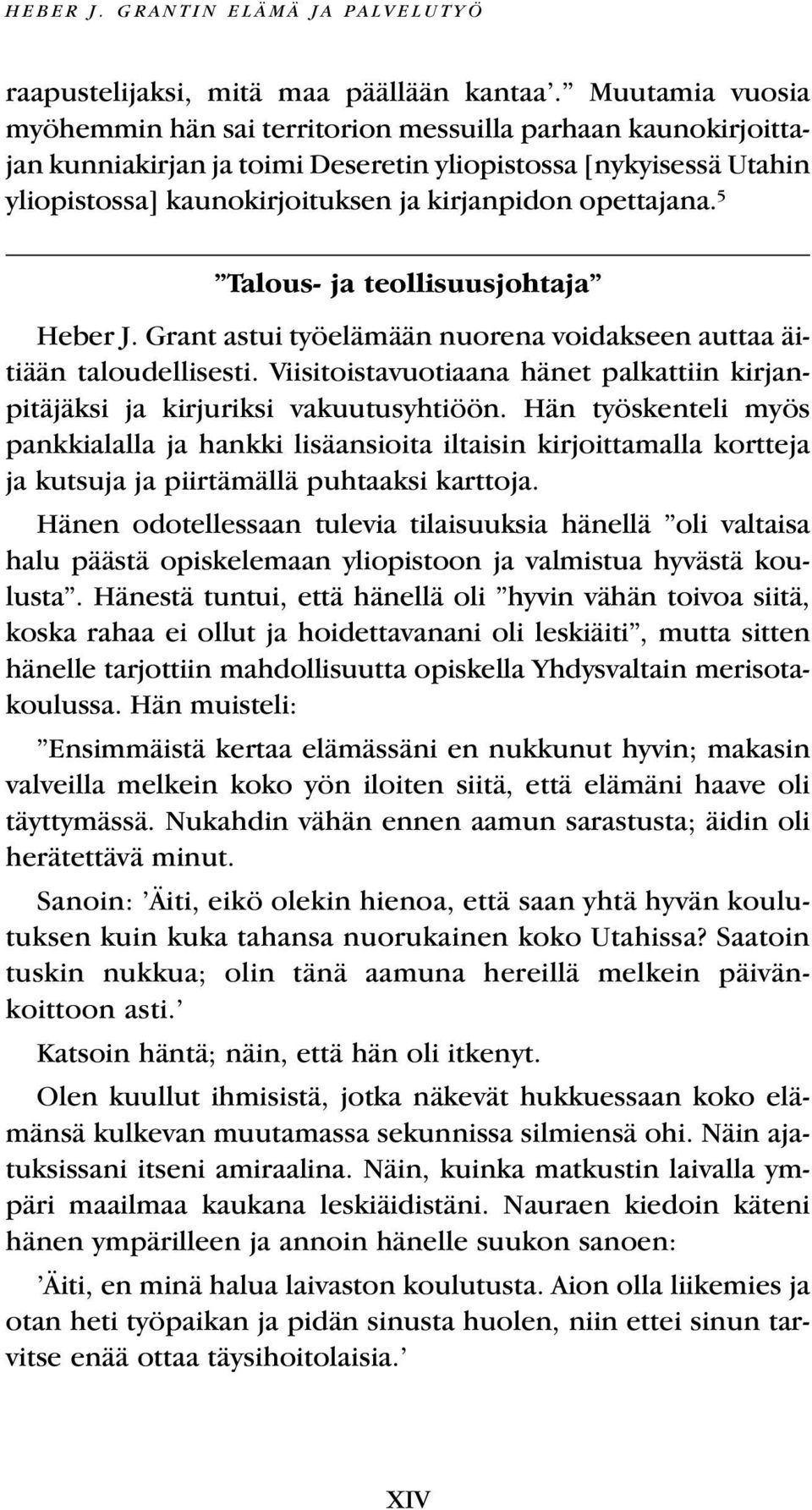 opettajana. 5 Talous- ja teollisuusjohtaja Heber J. Grant astui työelämään nuorena voidakseen auttaa äitiään taloudellisesti.