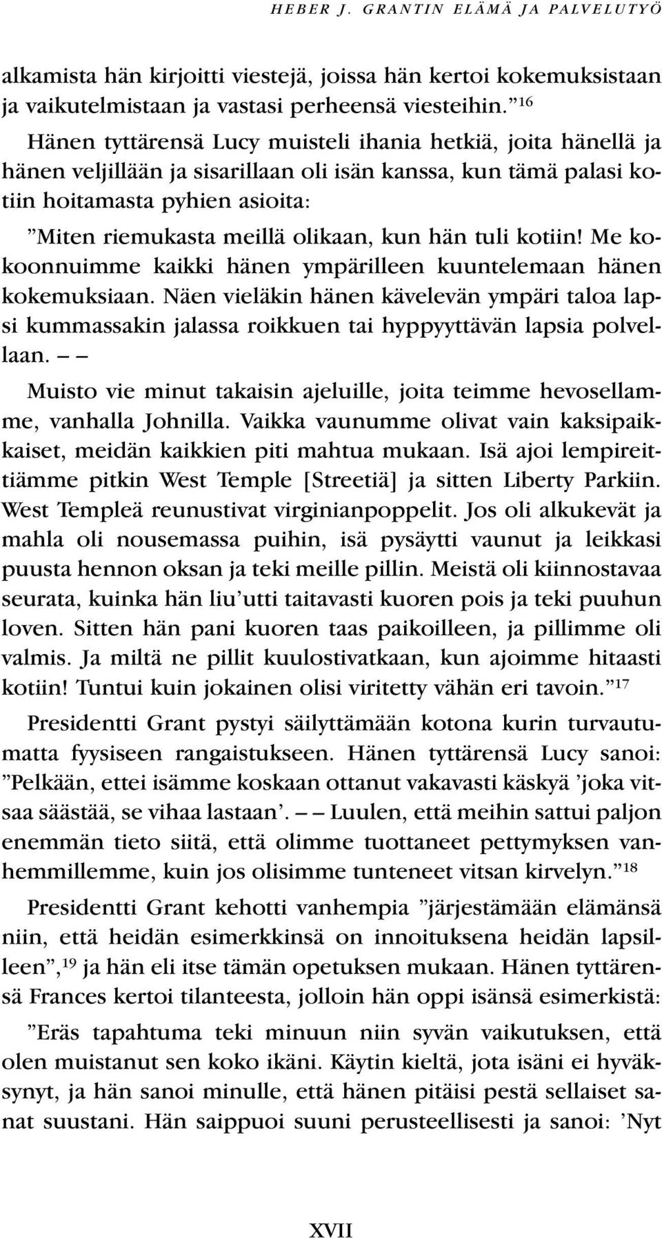 kun hän tuli kotiin! Me kokoonnuimme kaikki hänen ympärilleen kuuntelemaan hänen kokemuksiaan.