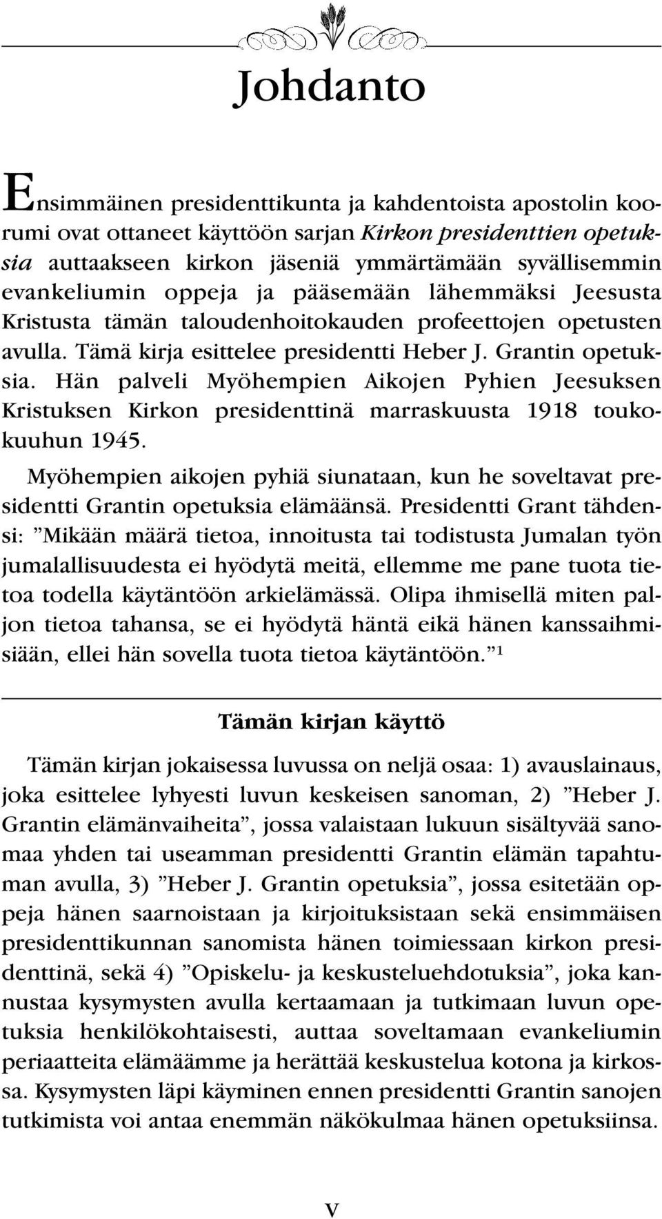 Hän palveli Myöhempien Aikojen Pyhien Jeesuksen Kristuksen Kirkon presidenttinä marraskuusta 1918 toukokuuhun 1945.