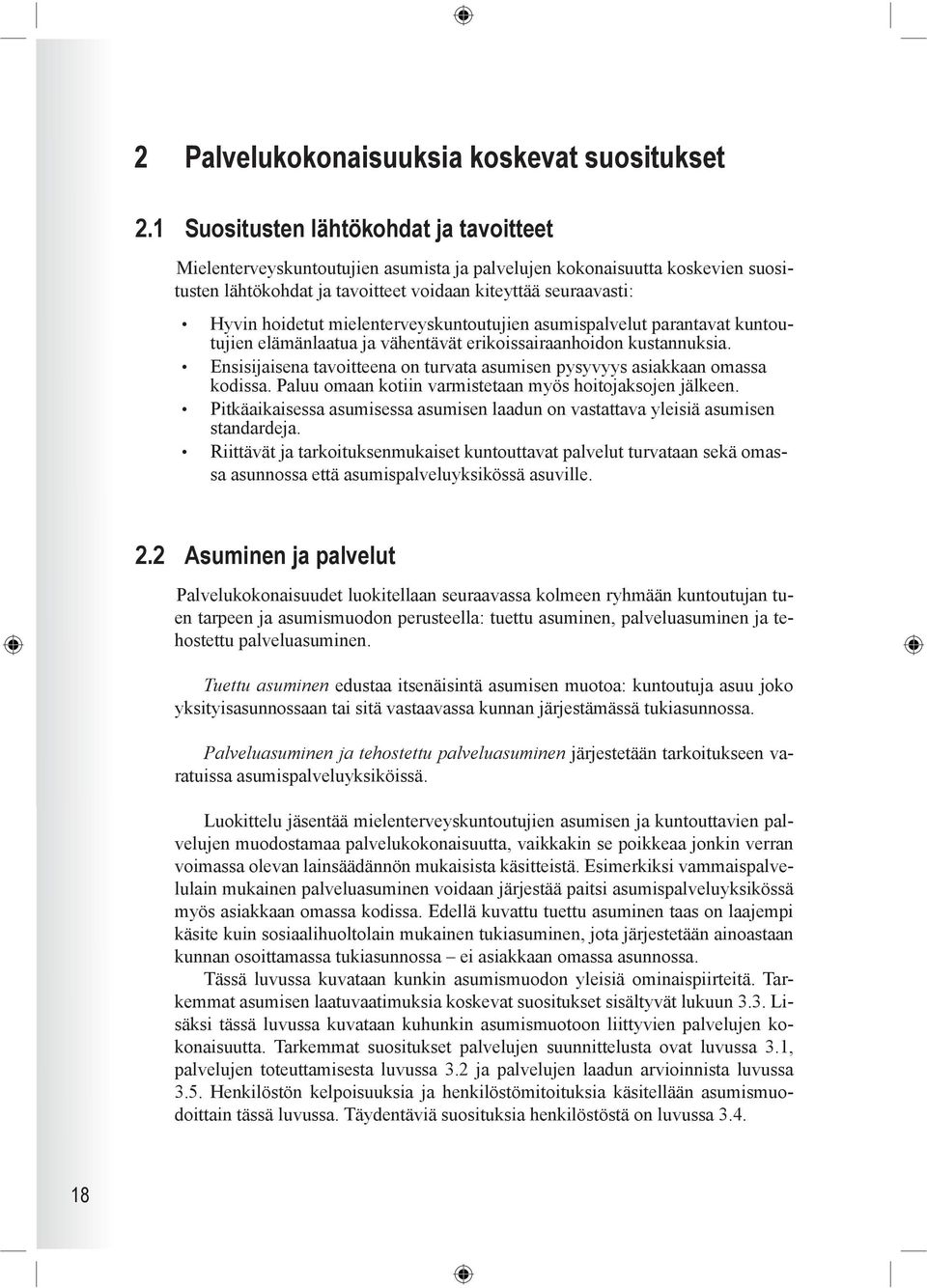 mielenterveyskuntoutujien asumispalvelut parantavat kuntoutujien elä mänlaatua ja vähentävät erikoissairaanhoidon kustannuksia.