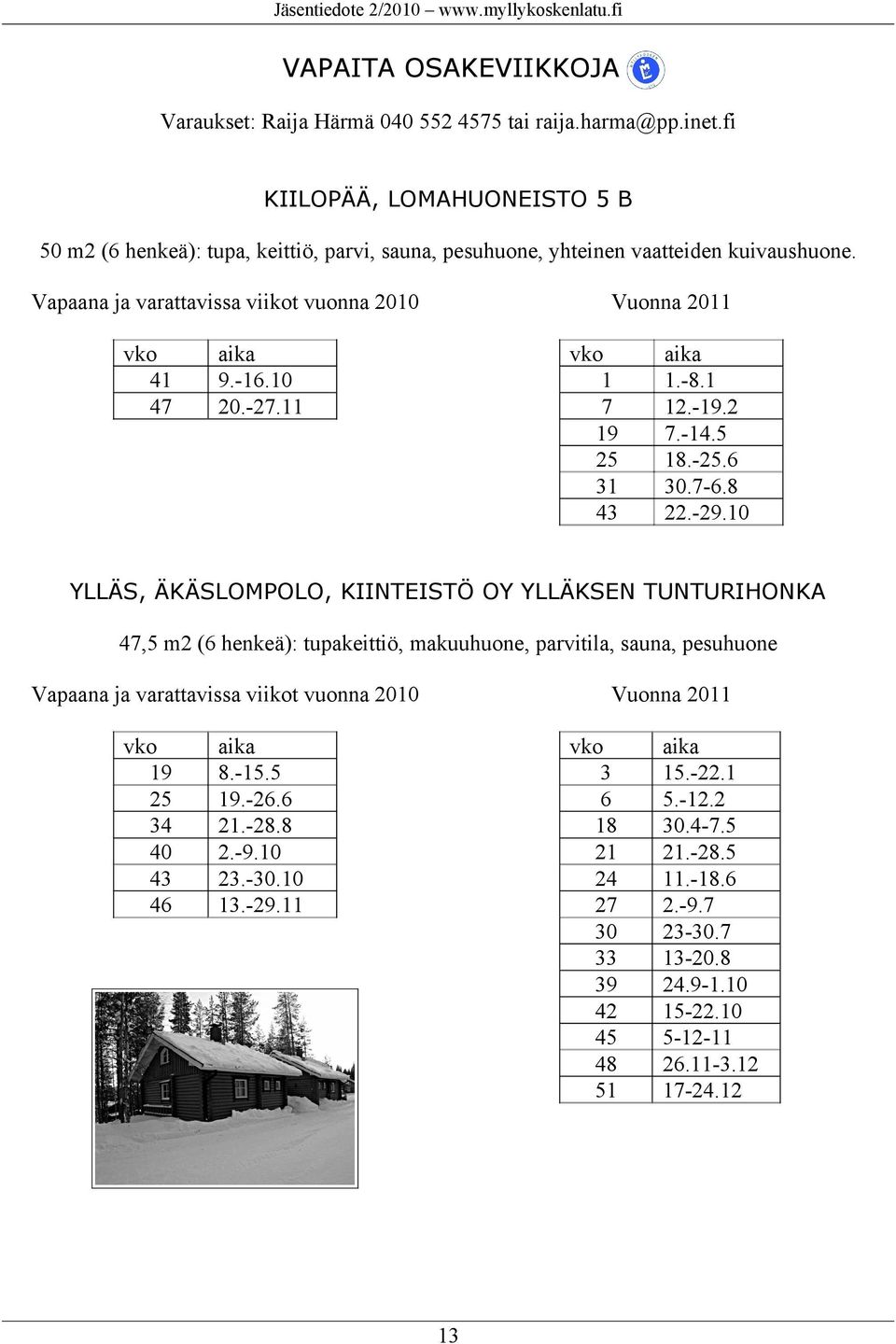 10 20.-27.11 vko 1 7 19 25 31 43 aika 1.-8.1 12.-19.2 7.-14.5 18.-25.6 30.7-6.8 22.-29.