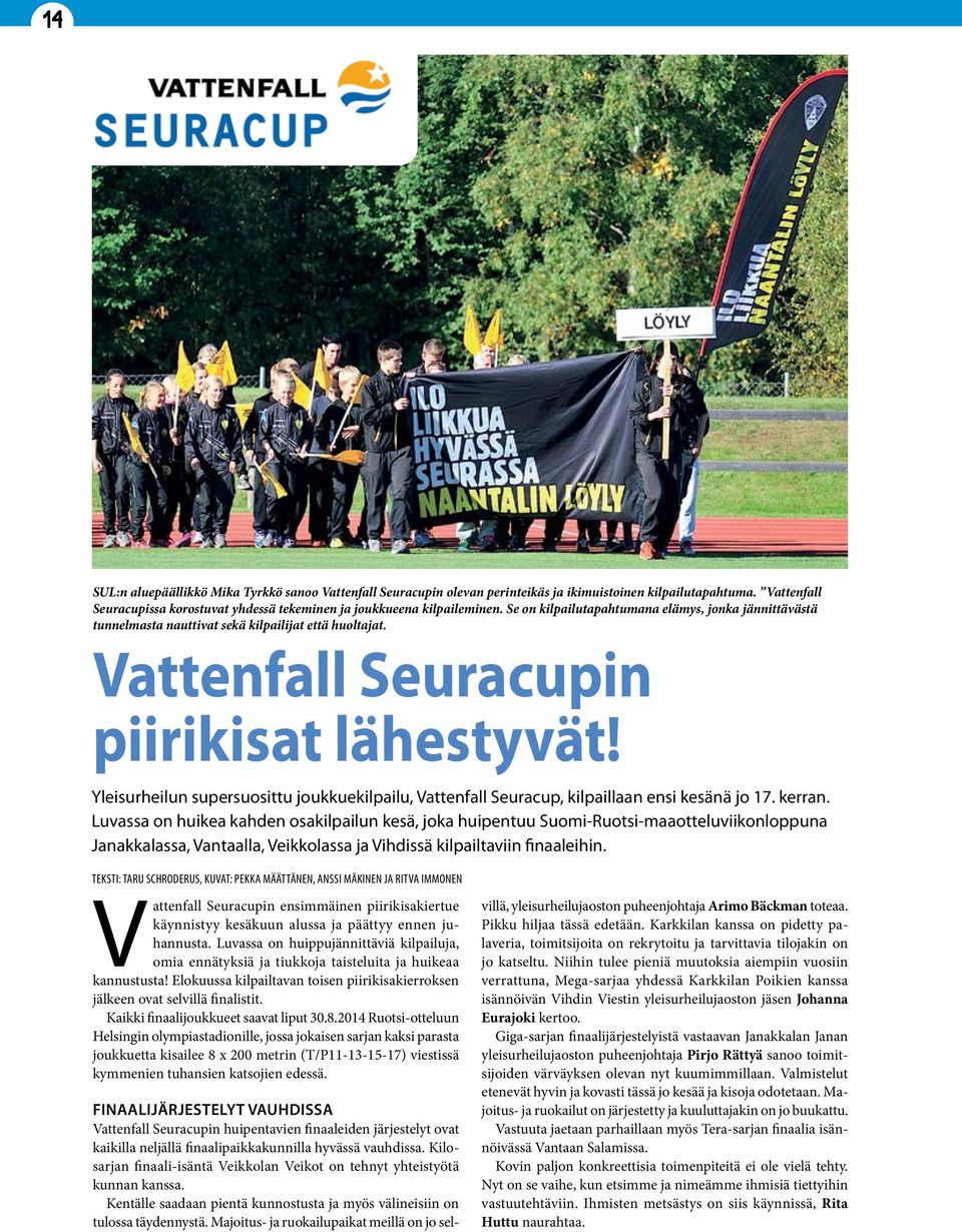 Yleisurheilun supersuosittu joukkuekilpailu, Vattenfall Seuracup, kilpaillaan ensi kesänä jo 17. kerran.