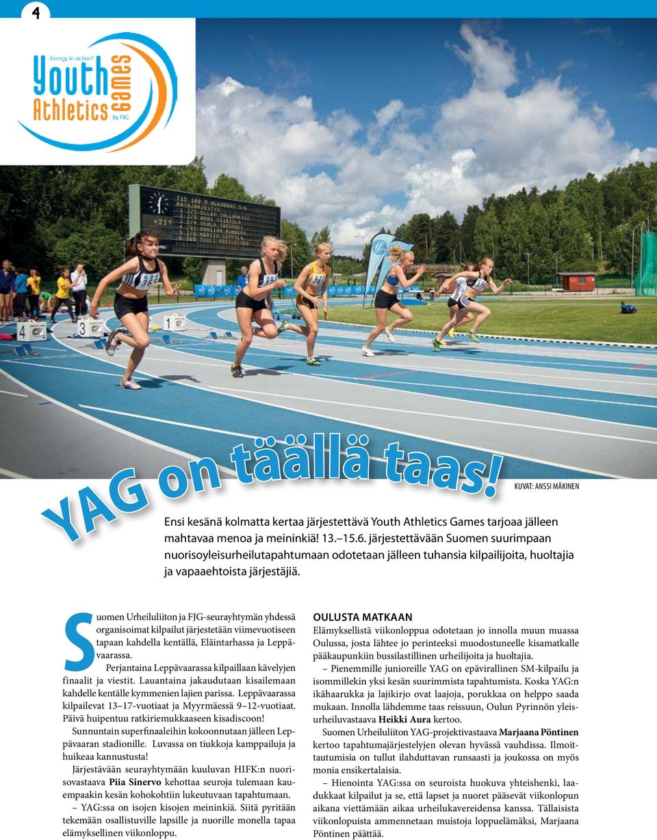 Suomen Urheiluliiton ja FJG-seurayhtymän yhdessä organisoimat kilpailut järjestetään viimevuotiseen tapaan kahdella kentällä, Eläintarhassa ja Leppävaarassa.