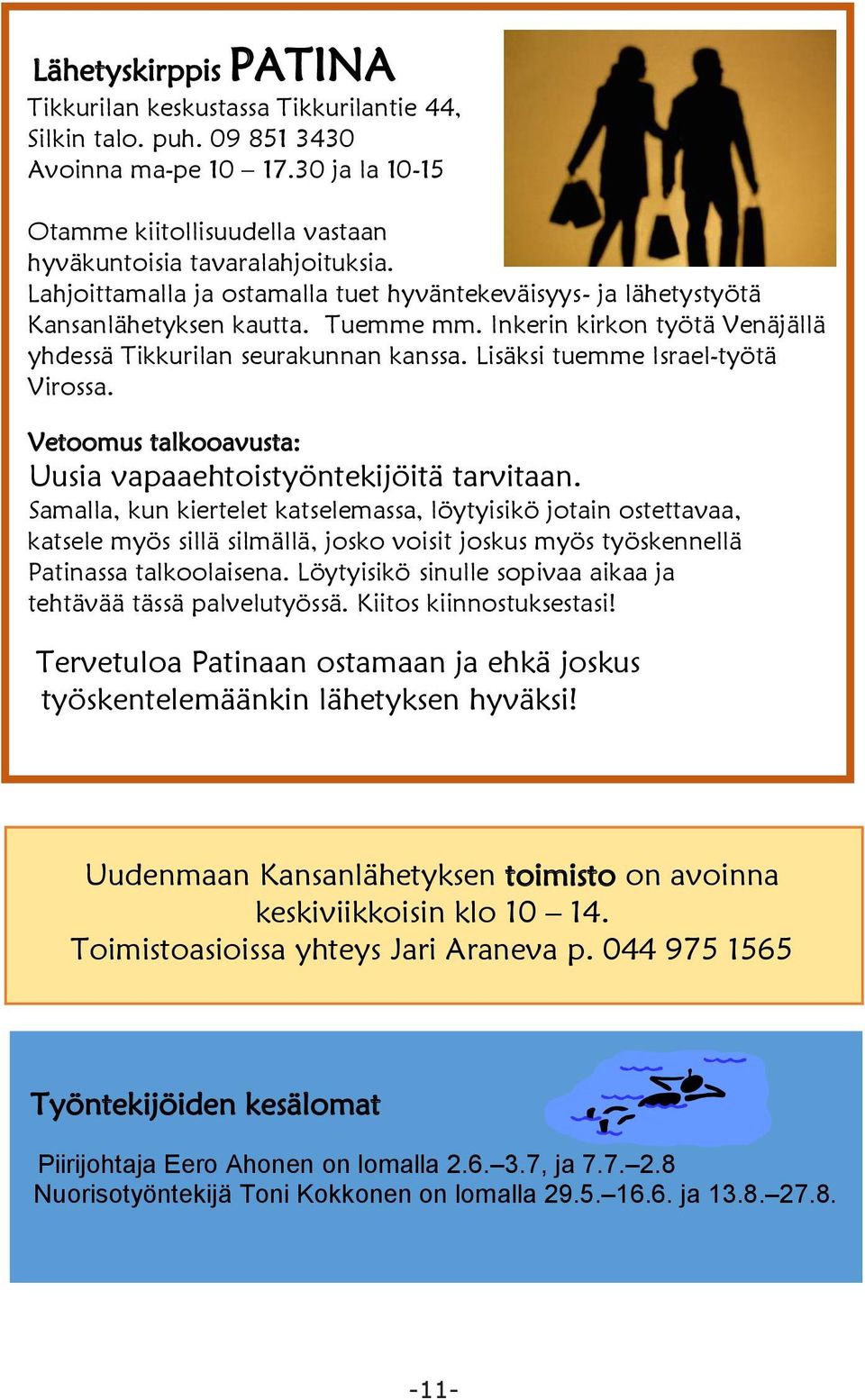 Lisäksi tuemme Israel-työtä Virossa. Vetoomus talkooavusta: Uusia vapaaehtoistyöntekijöitä tarvitaan.