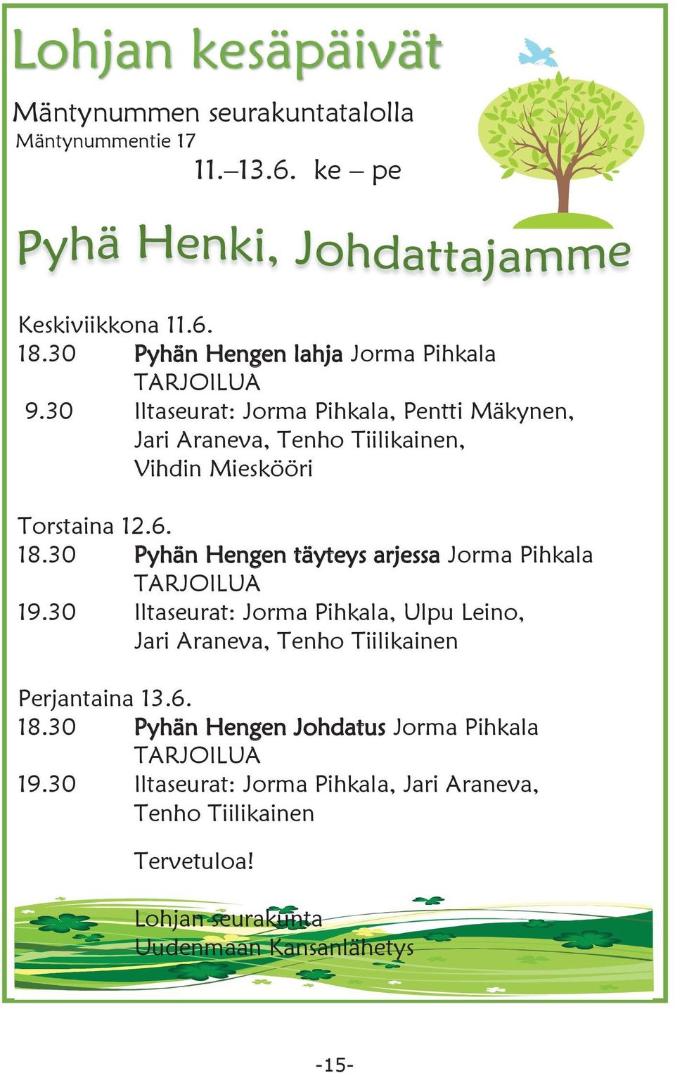 30 Iltaseurat: Jorma Pihkala, Pentti Mäkynen, Jari Araneva, Tenho Tiilikainen, Vihdin Mieskööri Torstaina 12.6. 18.