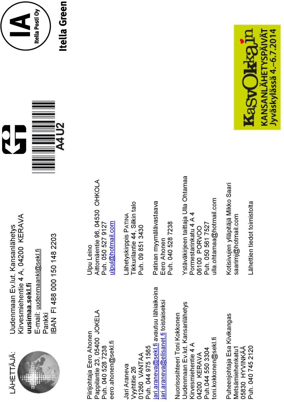 050 527 9127 ulpul@hotmail.com Jari Araneva Vyyhtitie 26 01260 VANTAA Puh. 044 975 1565 jari.araneva@sekl.fi avautuu lähiaikoina jari.araneva@elisanet.