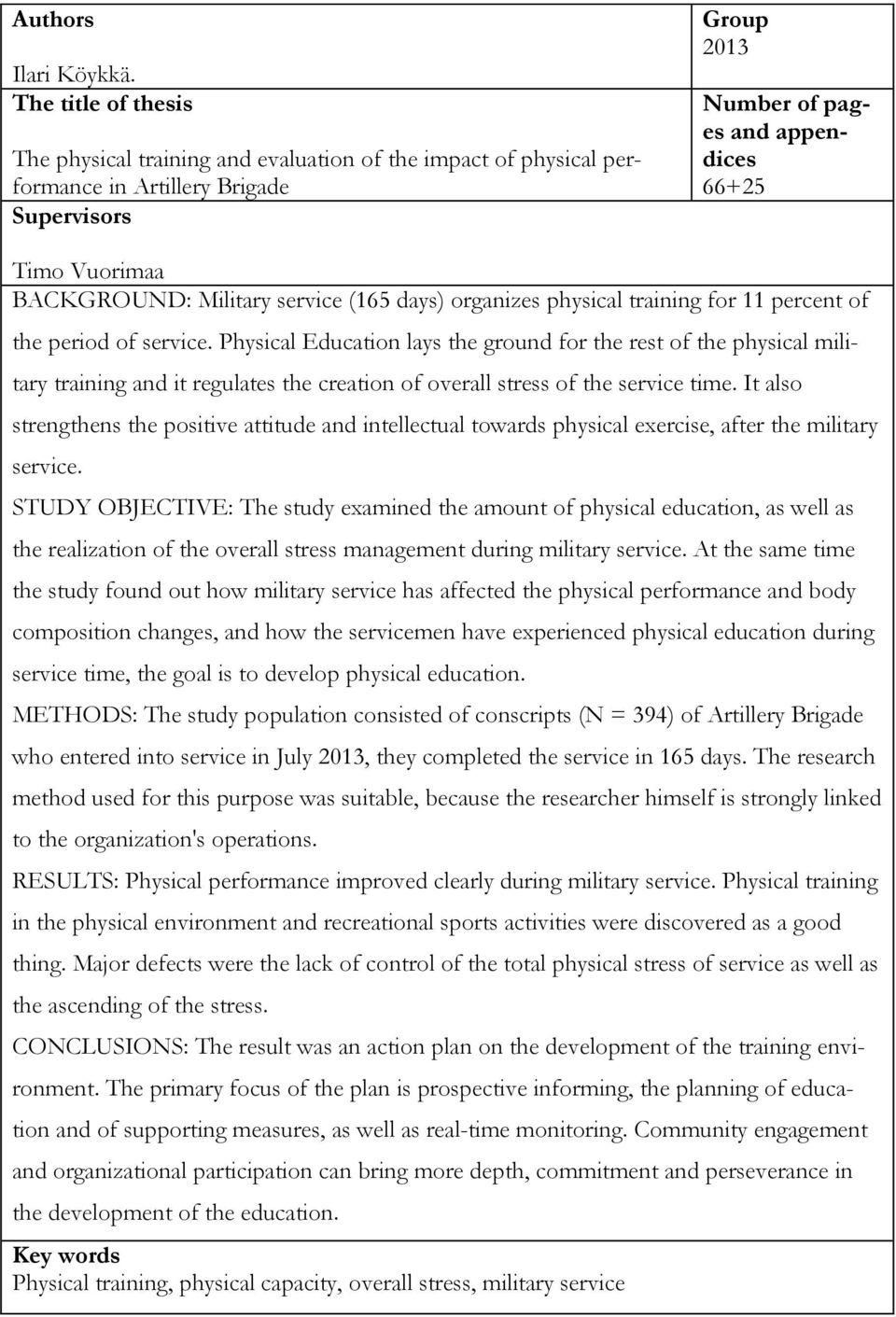 BACKGROUND: Military service (165 days) organizes physical training for 11 percent of the period of service.