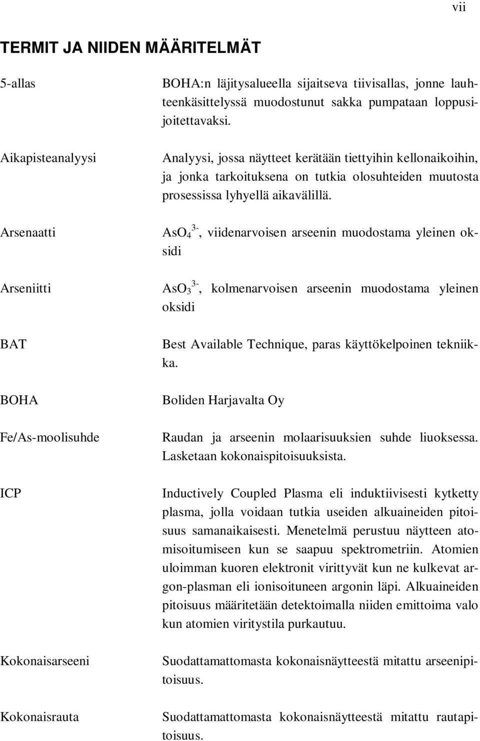 Analyysi, jossa näytteet kerätään tiettyihin kellonaikoihin, ja jonka tarkoituksena on tutkia olosuhteiden muutosta prosessissa lyhyellä aikavälillä.