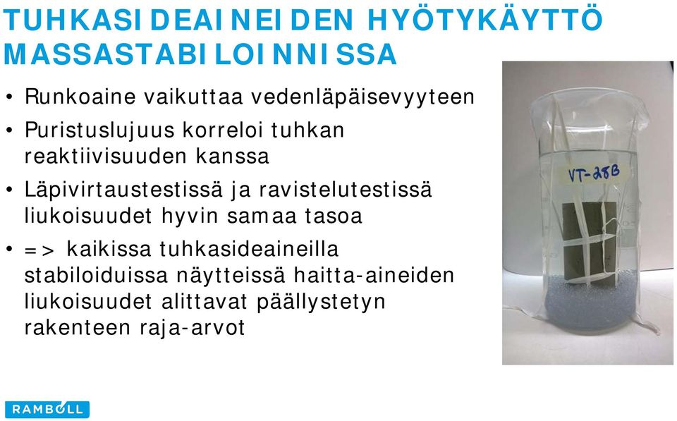 Läpivirtaustestissä ja ravistelutestissä liukoisuudet hyvin samaa tasoa => kaikissa