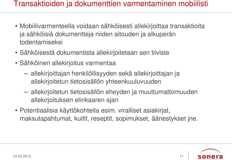 henkilöllisyyden sekä allekirjoittajan ja allekirjoitetun tietosisällön yhteenkuuluvuuden allekirjoitetun tietosisällön eheyden ja muuttumattomuuden