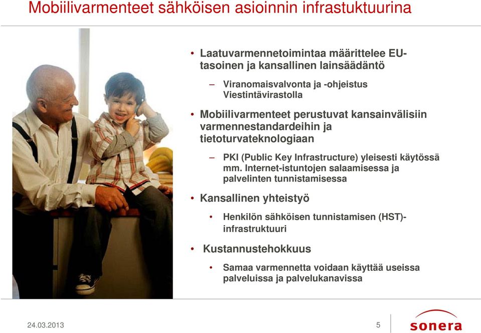 tietoturvateknologiaan PKI (Public Key Infrastructure) yleisesti käytössä mm.