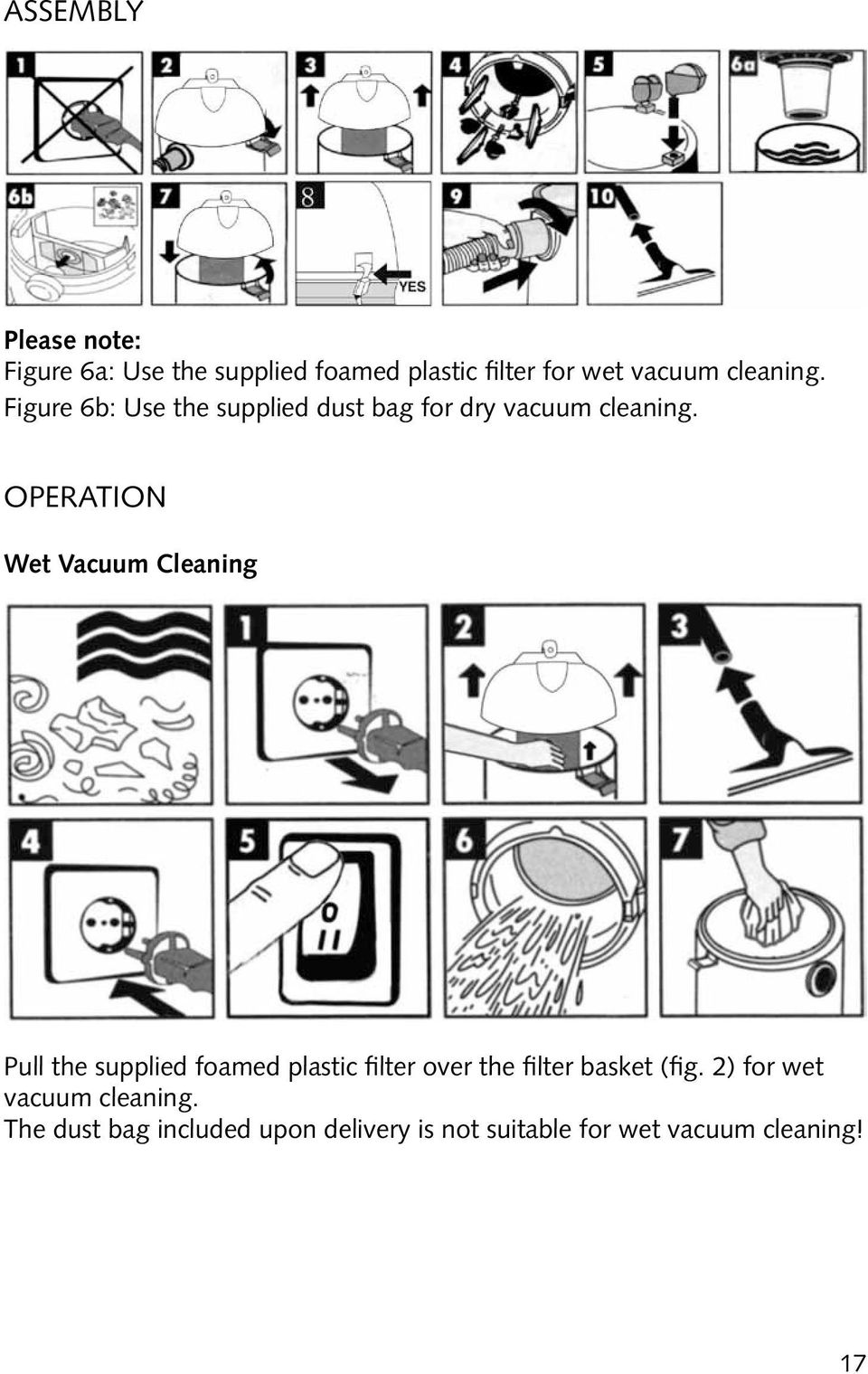 Operation Wet Vacuum Cleaning Pull the supplied foamed plastic filter over the filter