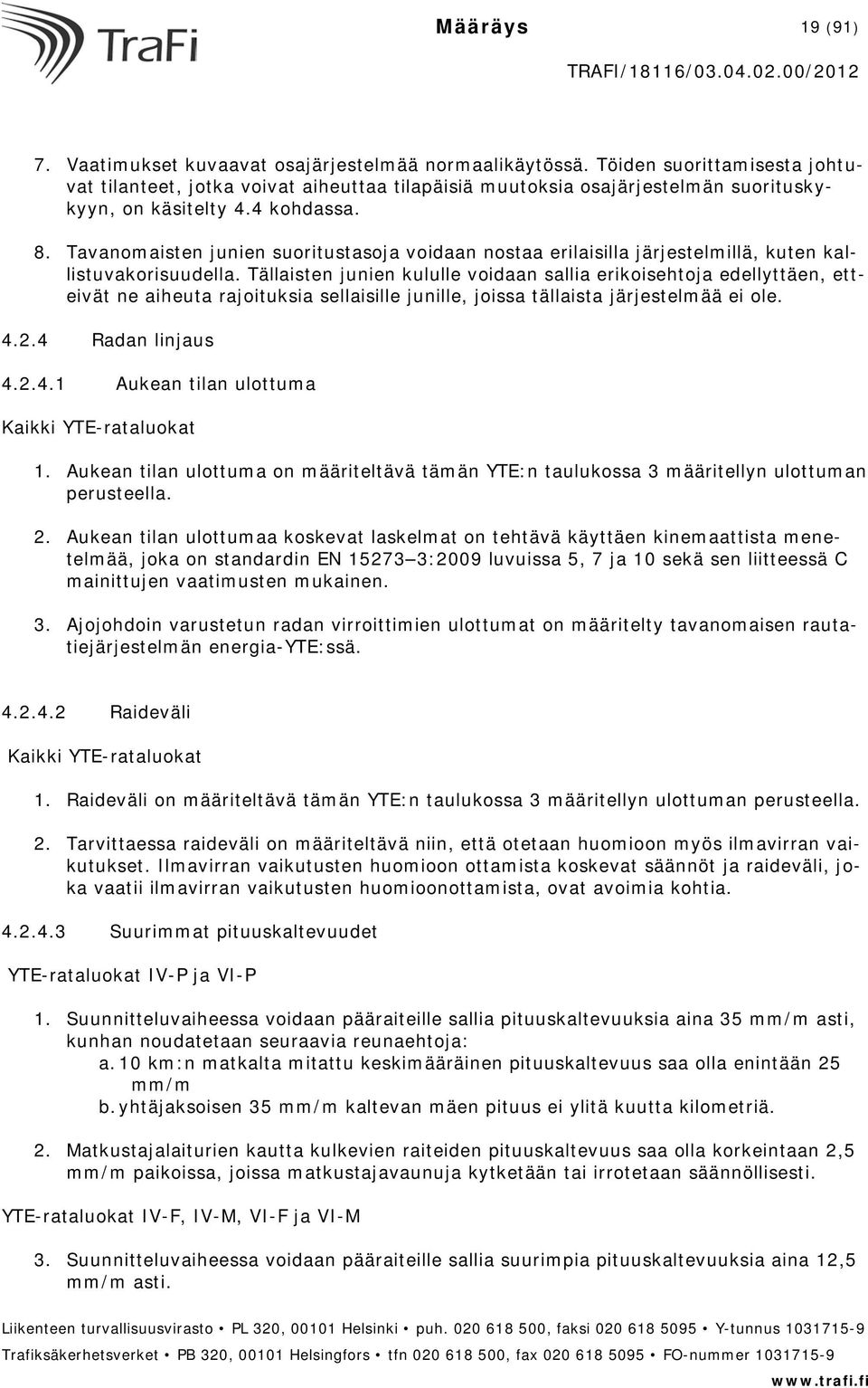 Tavanomaisten junien suoritustasoja voidaan nostaa erilaisilla järjestelmillä, kuten kallistuvakorisuudella.