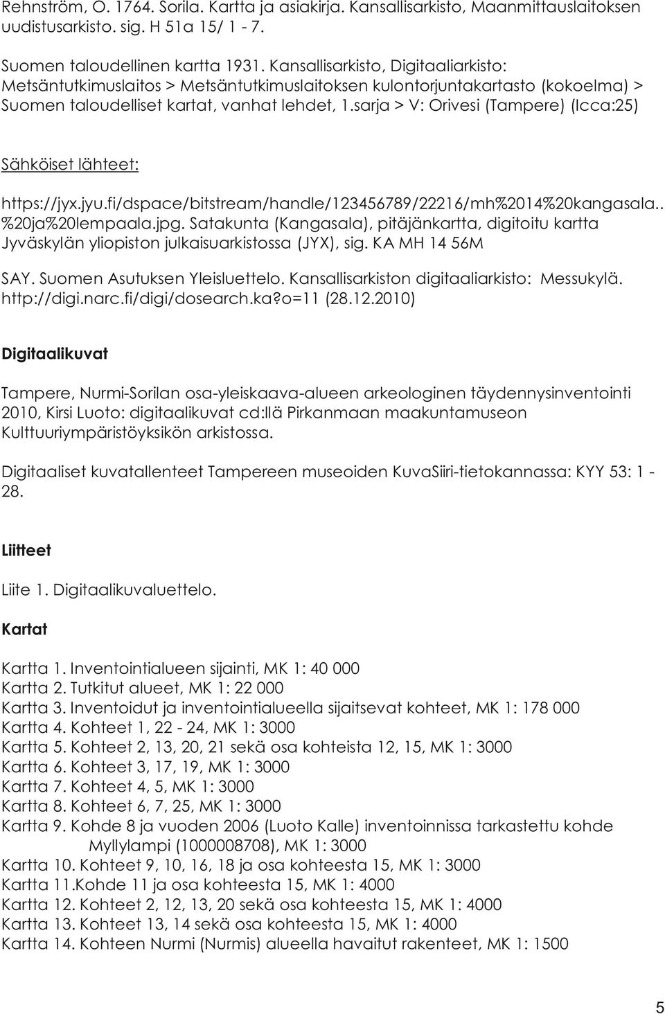 sarja > V: Orivesi (Tampere) (Icca:25) Sähköiset lähteet: https://jyx.jyu.fi/dspace/bitstream/handle/123456789/22216/mh%2014%20kangasala.. %20ja%20lempaala.jpg.