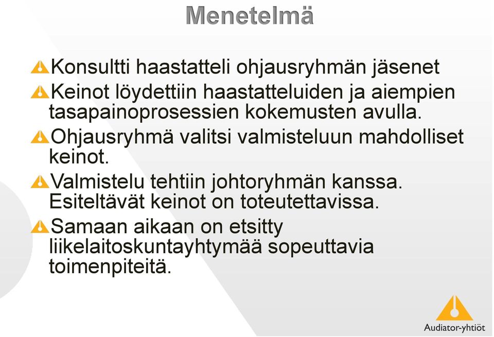 Ohjausryhmä valitsi valmisteluun mahdolliset keinot.