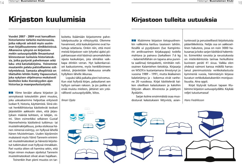 Voinemme muutamiin palata palstoillamme esittelymielessä.