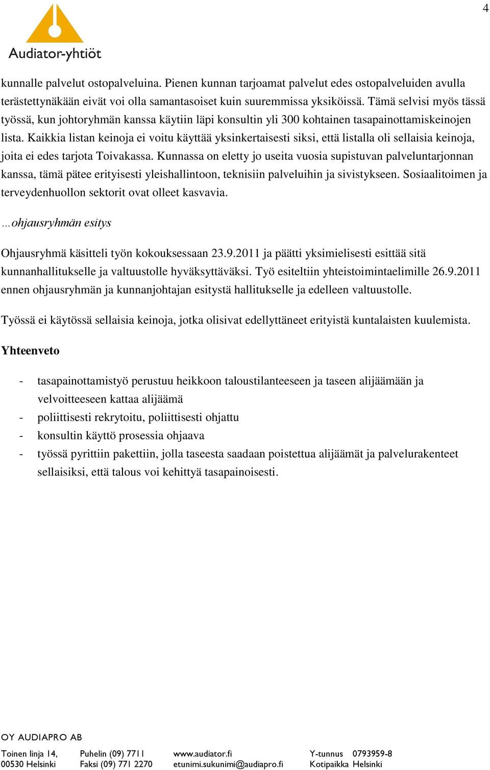 Kaikkia listan keinoja ei voitu käyttää yksinkertaisesti siksi, että listalla oli sellaisia keinoja, joita ei edes tarjota Toivakassa.