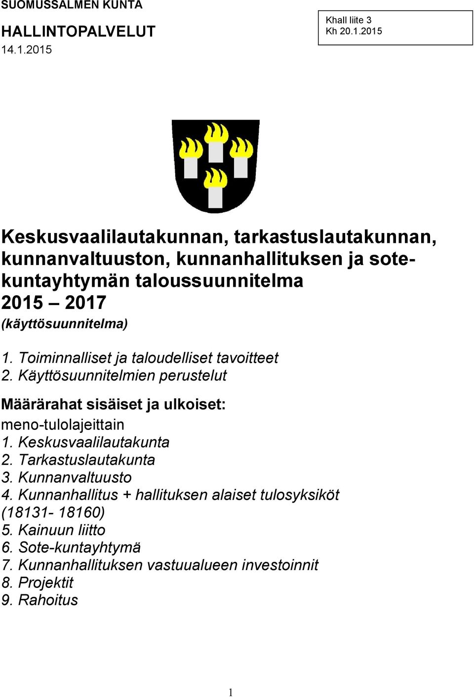 taloussuunnitelma 2015 2017 (käyttösuunnitelma) 1. Toiminnalliset ja taloudelliset tavoitteet 2.