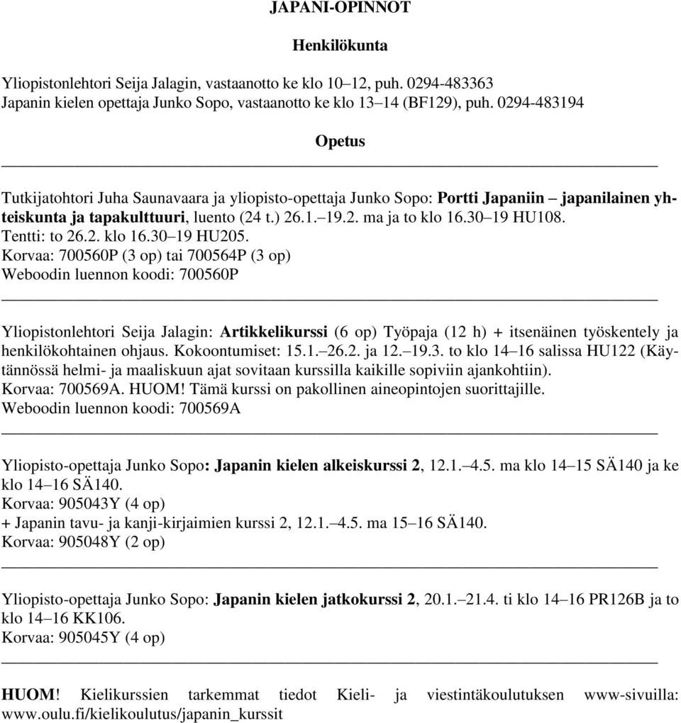 Tentti: to 26.2. klo 16.30 19 HU205.