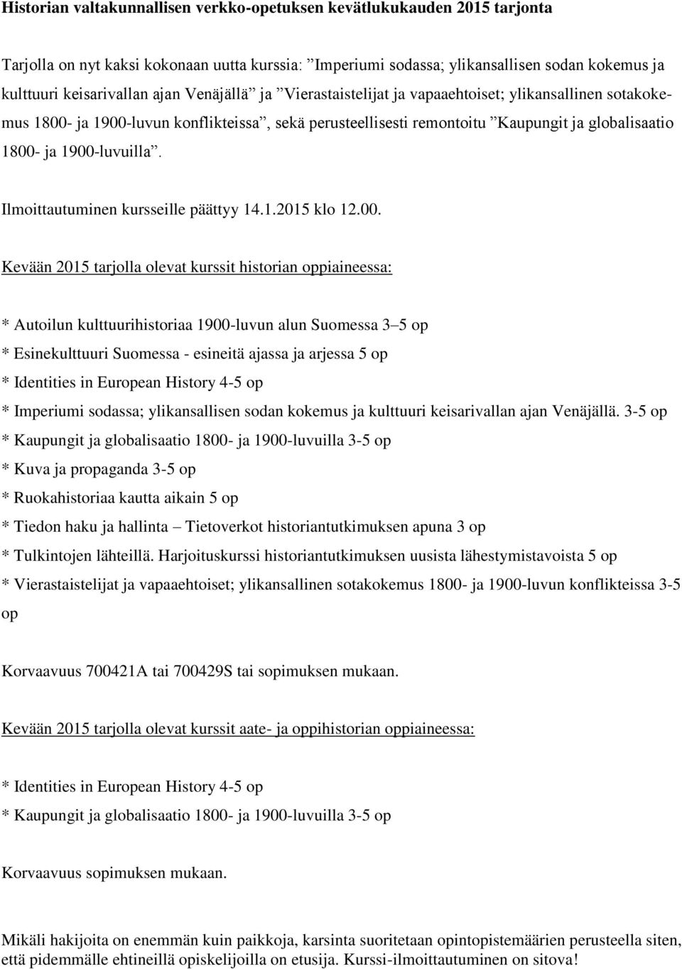 Ilmoittautuminen kursseille päättyy 14.1.2015 klo 12.00.