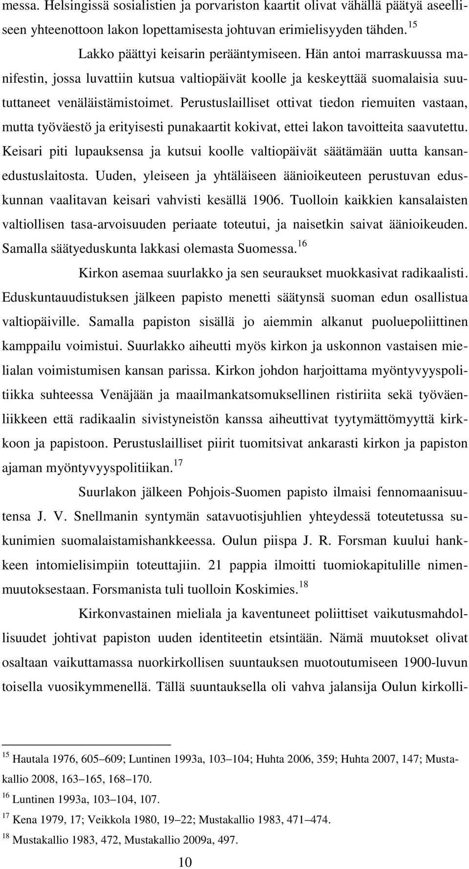 Perustuslailliset ottivat tiedon riemuiten vastaan, mutta työväestö ja erityisesti punakaartit kokivat, ettei lakon tavoitteita saavutettu.