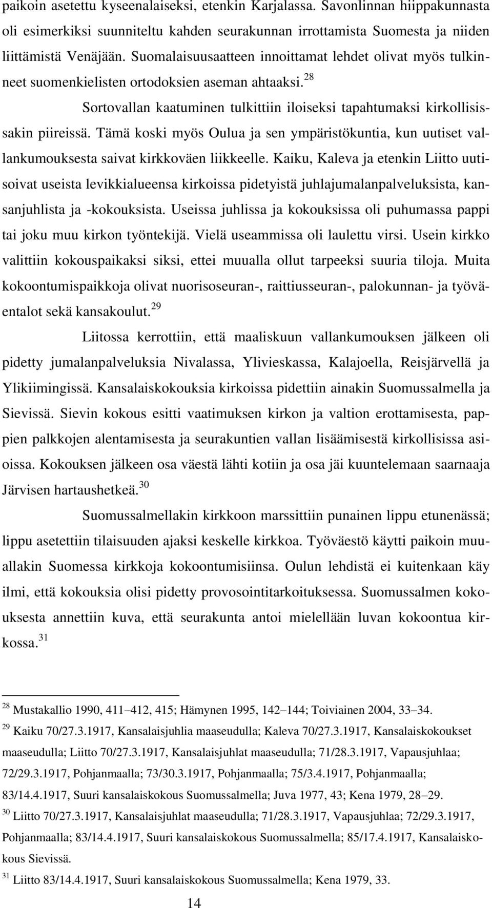Tämä koski myös Oulua ja sen ympäristökuntia, kun uutiset vallankumouksesta saivat kirkkoväen liikkeelle.