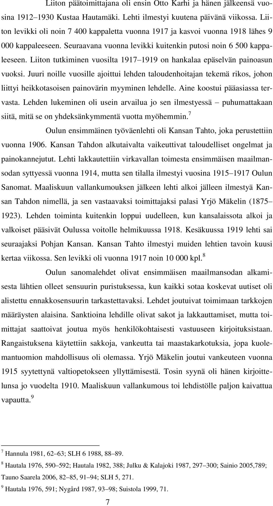 Liiton tutkiminen vuosilta 1917 1919 on hankalaa epäselvän painoasun vuoksi.