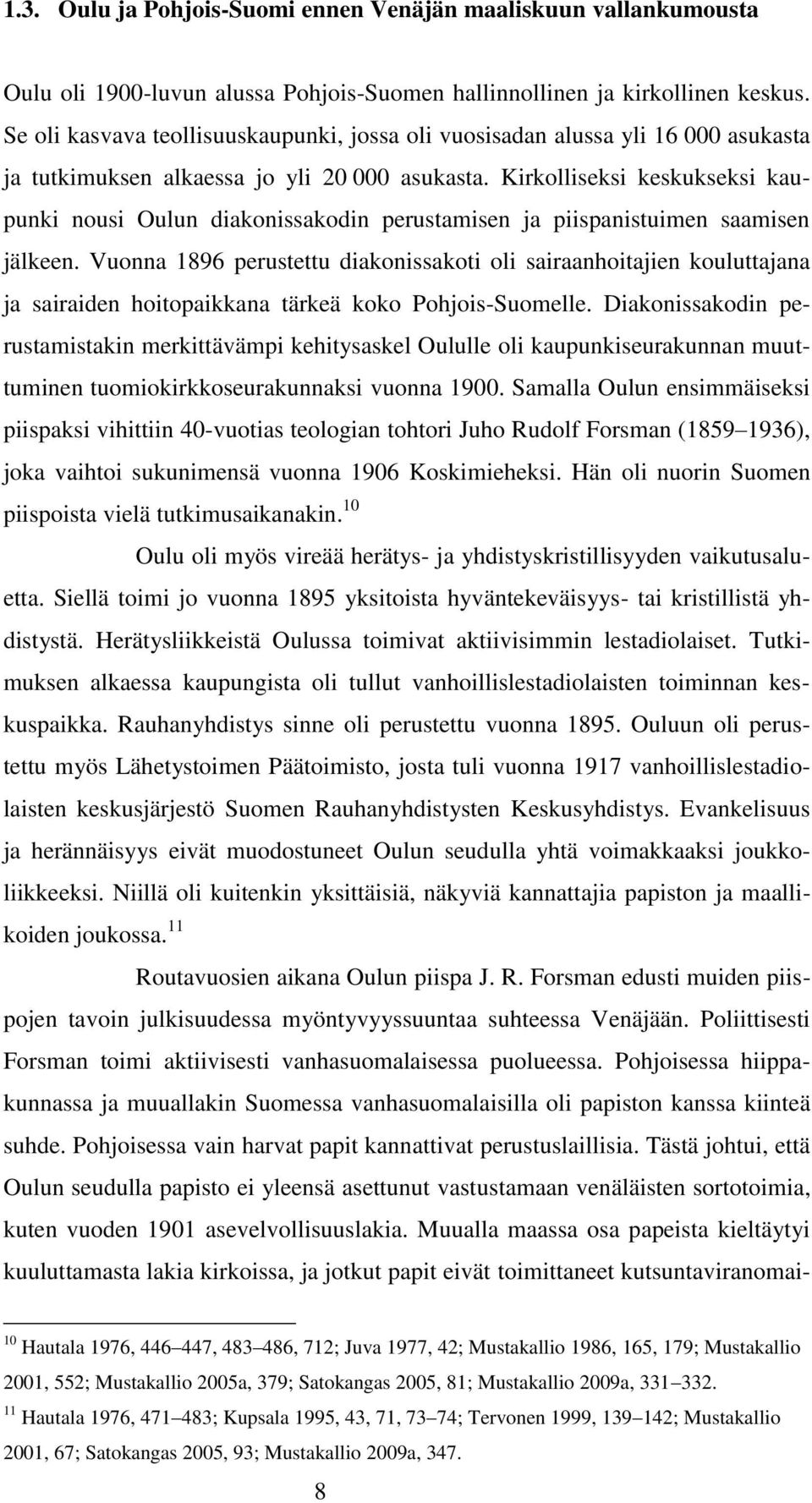 Kirkolliseksi keskukseksi kaupunki nousi Oulun diakonissakodin perustamisen ja piispanistuimen saamisen jälkeen.