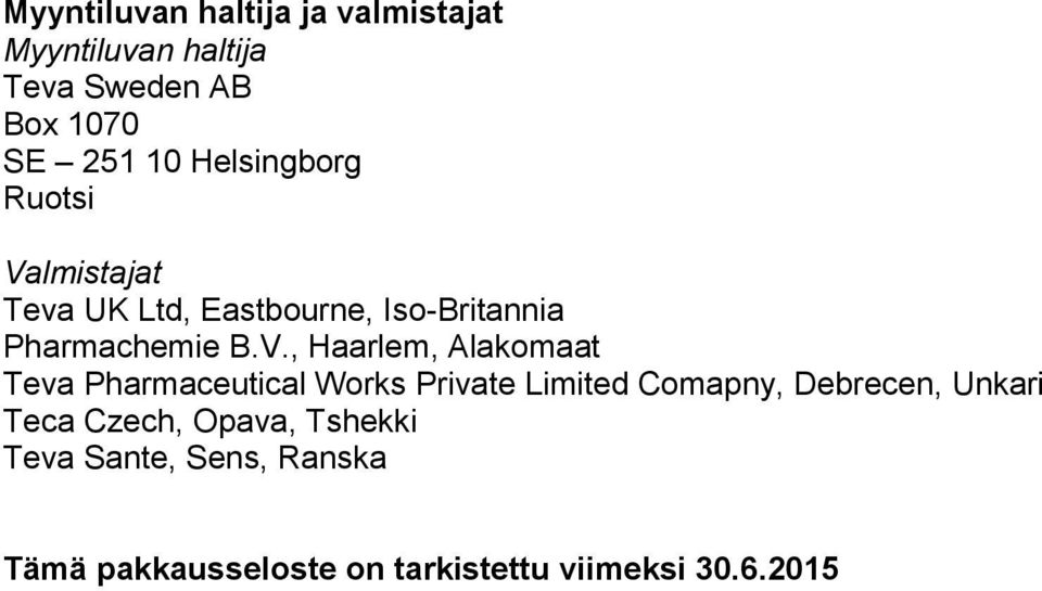 lmistajat Teva UK Ltd, Eastbourne, Iso-Britannia Pharmachemie B.V.