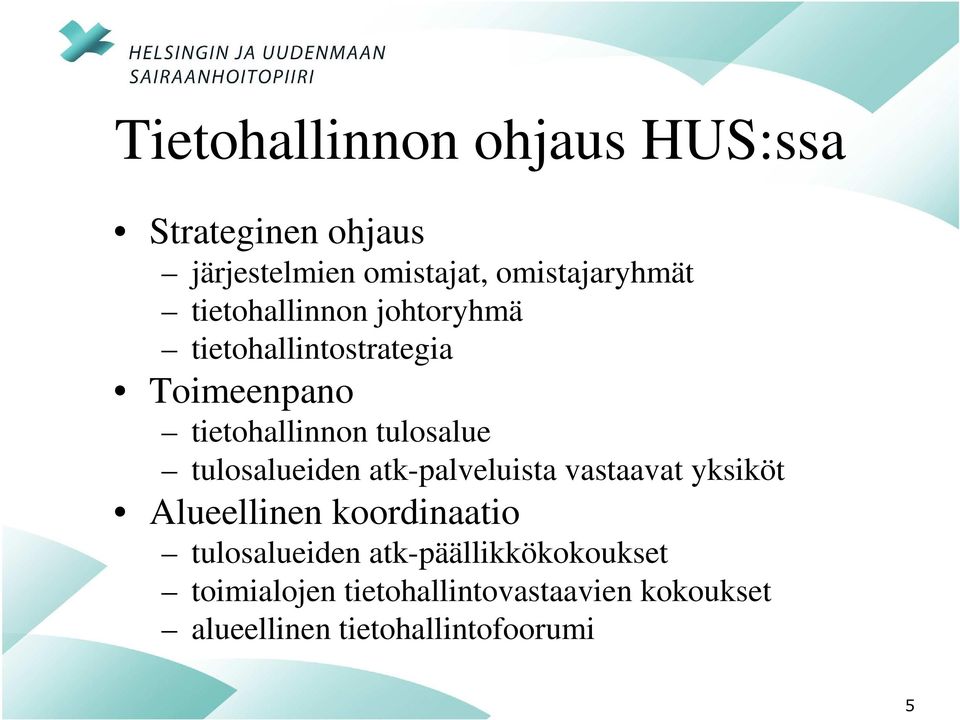 tulosalueiden atk-palveluista vastaavat yksiköt Alueellinen koordinaatio tulosalueiden