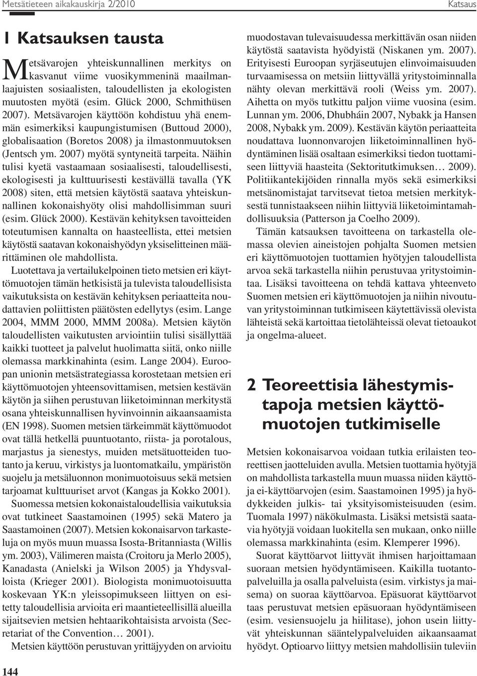 2007) myötä syntyneitä tarpeita.