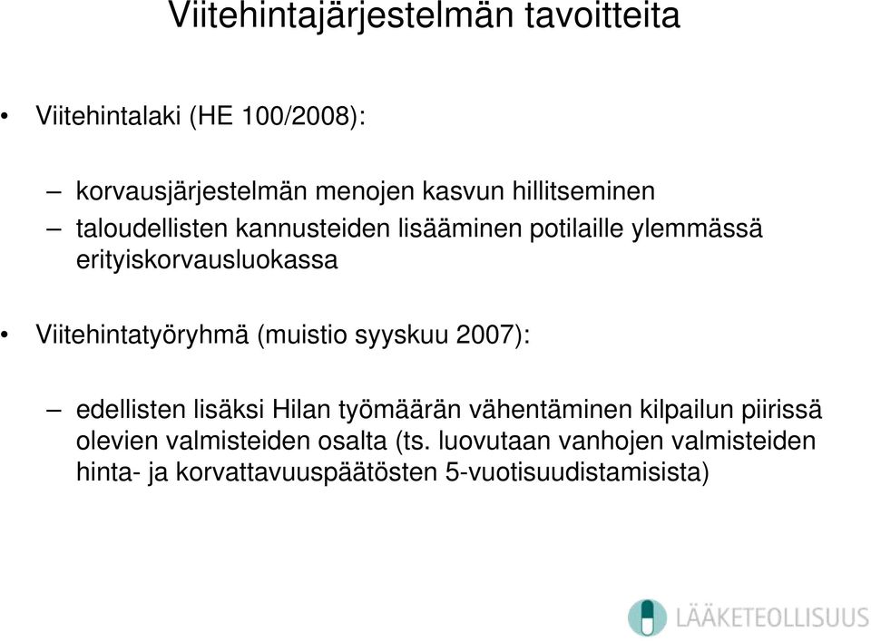 Viitehintatyöryhmä (muistio syyskuu 2007): edellisten lisäksi Hilan työmäärän vähentäminen kilpailun