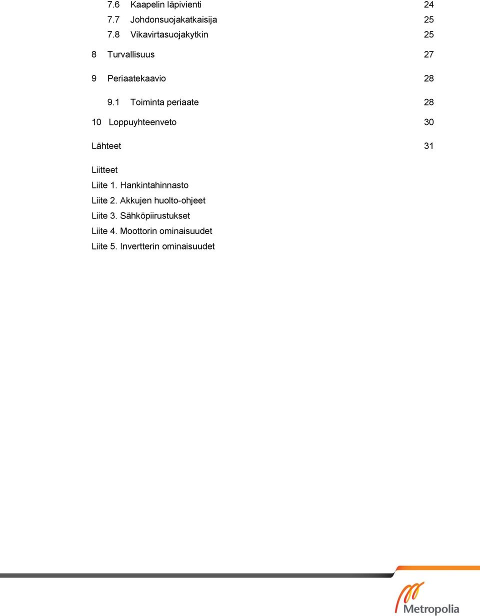 1 Toiminta periaate 28 10 Loppuyhteenveto 30 Lähteet 31 Liitteet Liite 1.