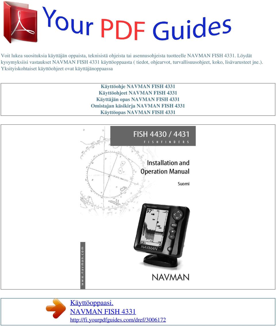Yksityiskohtaiset käyttöohjeet ovat käyttäjänoppaassa Käyttöohje NAVMAN FISH 4331 Käyttöohjeet NAVMAN FISH 4331 Käyttäjän opas