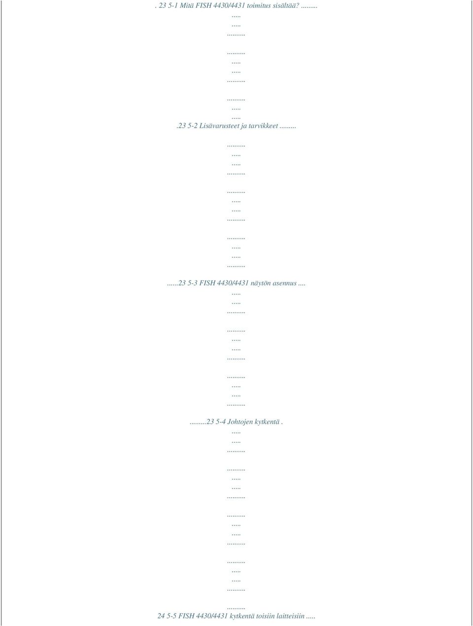 ...23 5-3 FISH 4430/4431 näytön asennus.