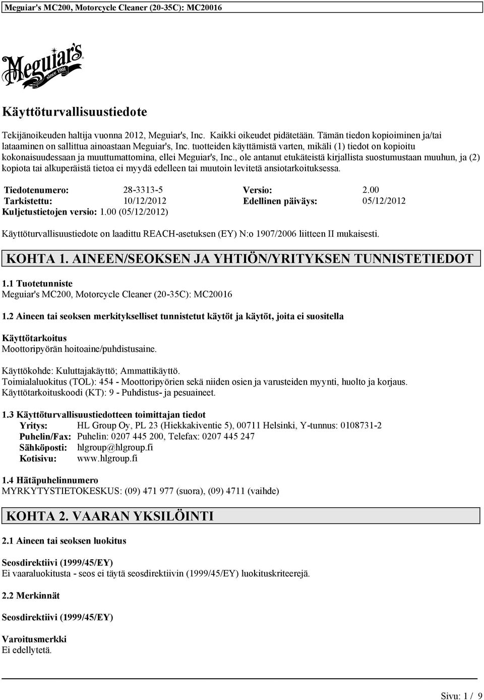 , ole antanut etukäteistä kirjallista suostumustaan muuhun, ja (2) kopiota tai alkuperäistä tietoa ei myydä edelleen tai muutoin levitetä ansiotarkoituksessa. Tiedotenumero: 28-3313-5 Versio: 2.