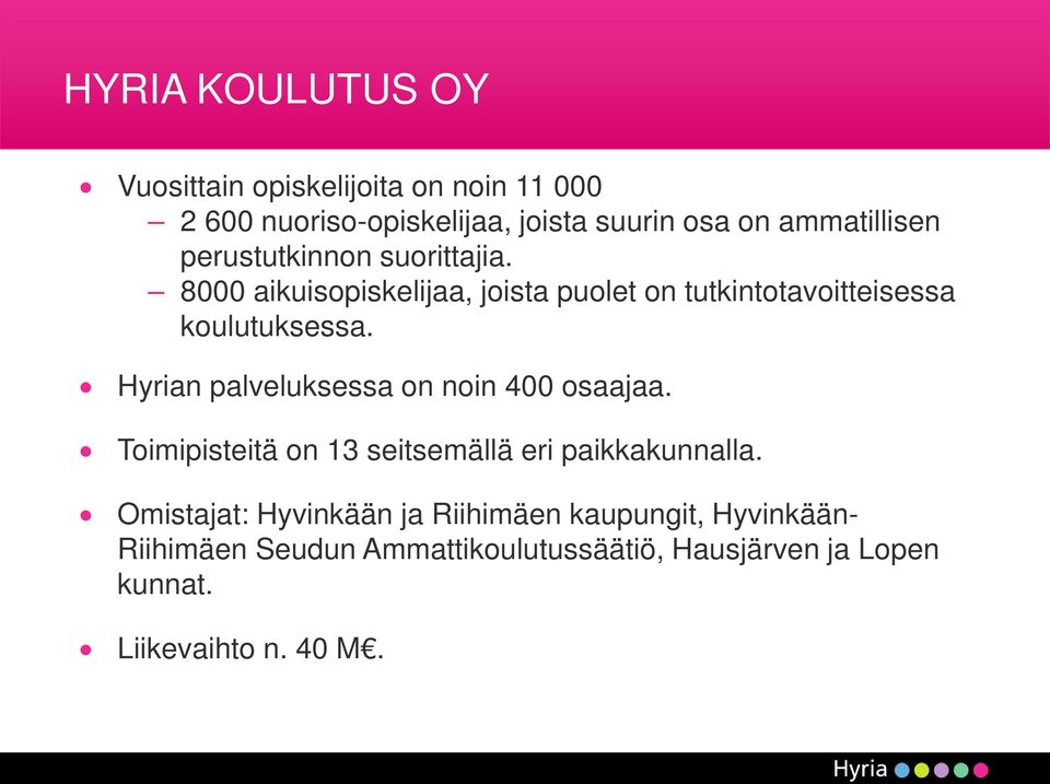 8000 aikuisopiskelijaa, joista puolet on tutkintotavoitteisessa koulutuksessa.