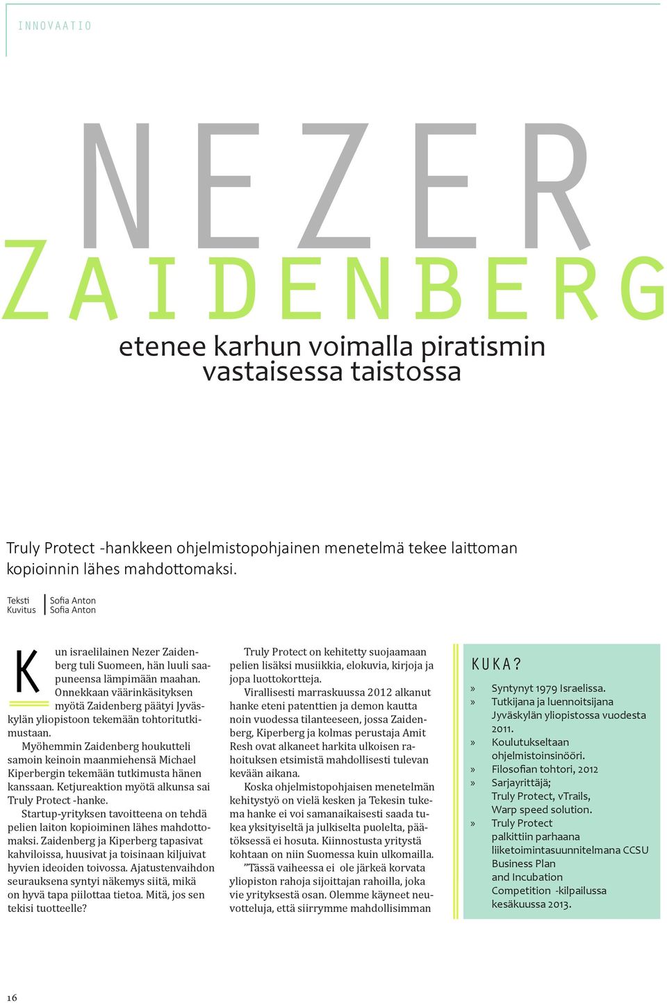 Onnekkaan väärinkäsityksen myötä Zaidenberg päätyi Jyväskylän yliopistoon tekemään tohtoritutkimustaan.