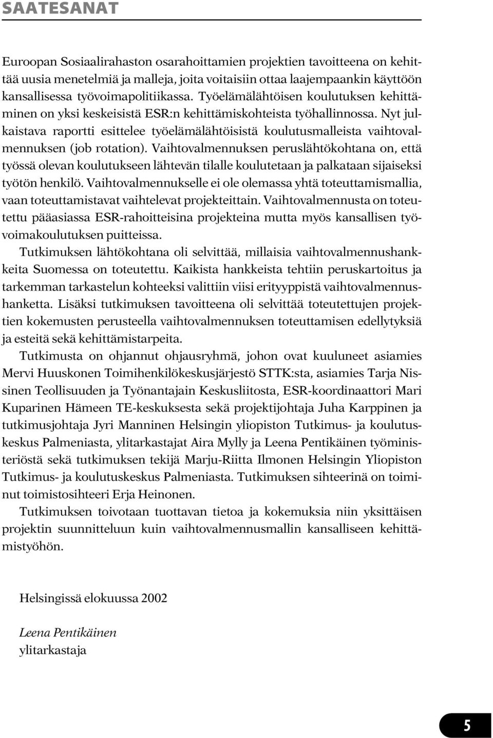 Nyt julkaistava raportti esittelee työelämälähtöisistä koulutusmalleista vaihtovalmennuksen (job rotation).