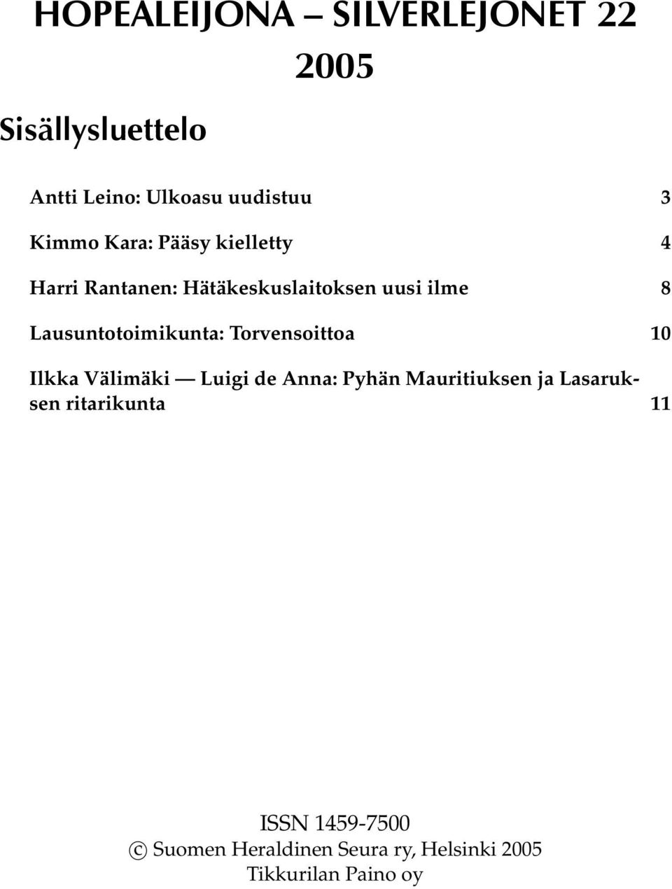 Lausuntotoimikunta: Torvensoittoa 10 Ilkka Välimäki Luigi de Anna: Pyhän Mauritiuksen ja