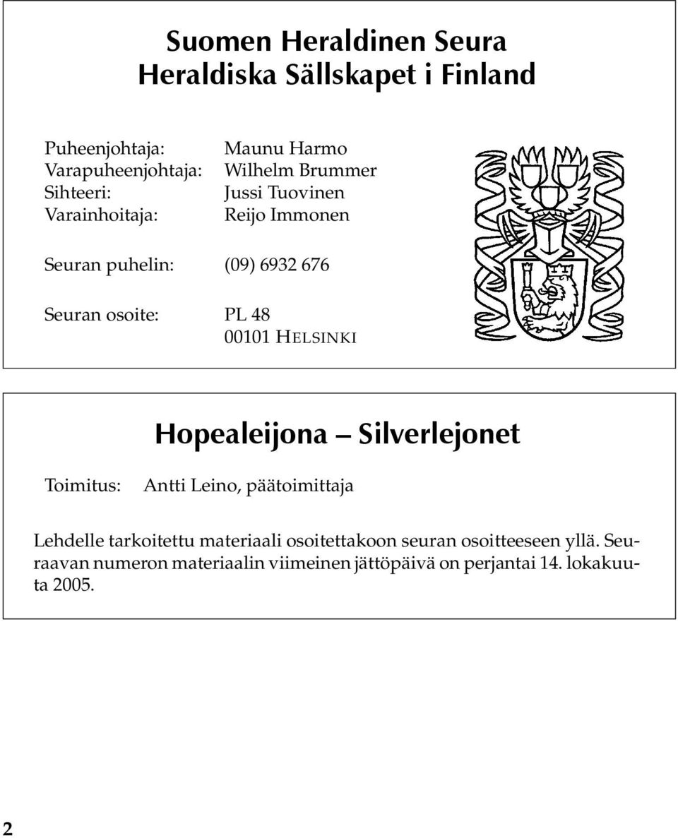 HELSINKI Hopealeijona Silverlejonet Toimitus: Antti Leino, päätoimittaja Lehdelle tarkoitettu materiaali