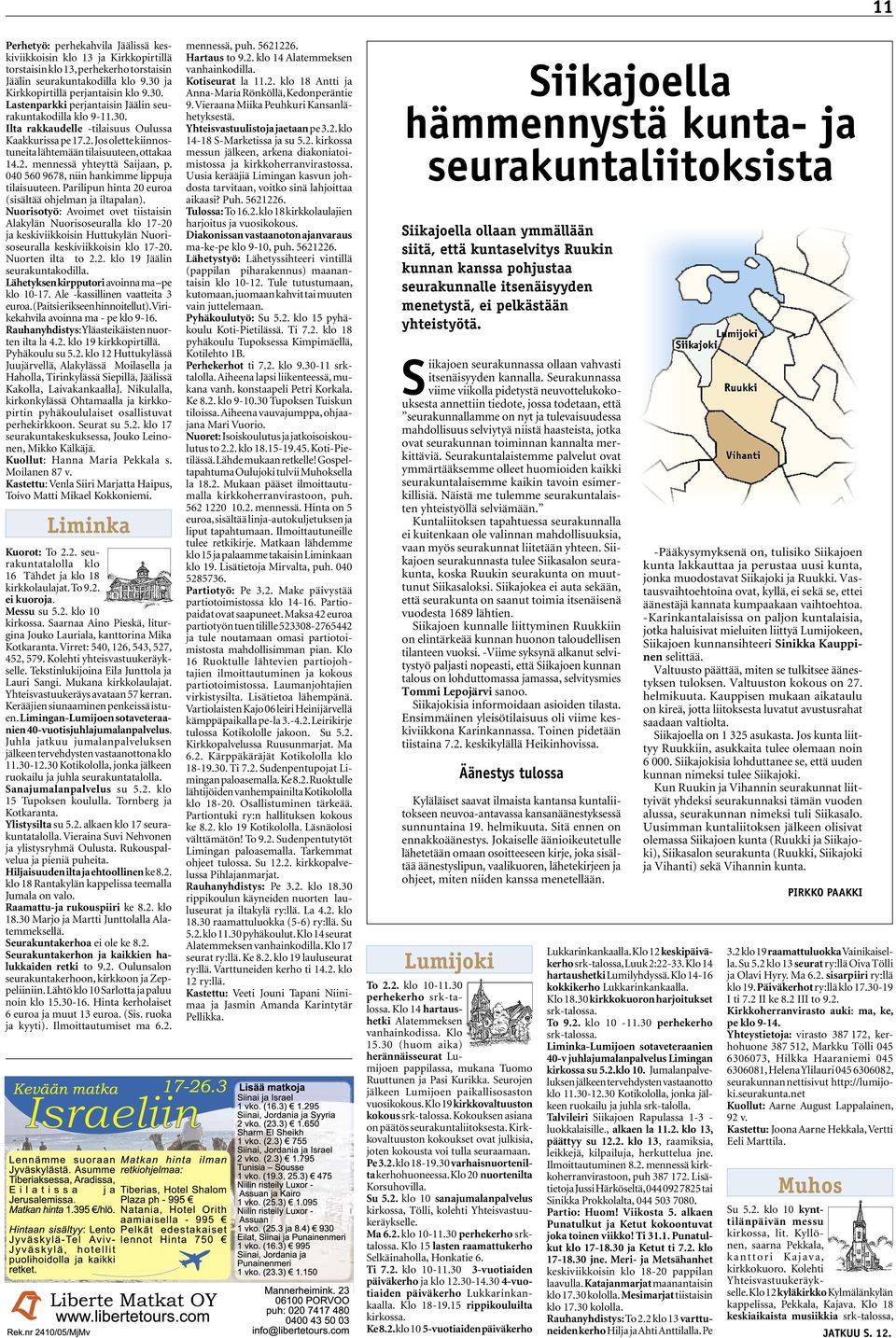 Jos olette kiinnostuneita lähtemään tilaisuuteen, ottakaa 14.2. mennessä yhteyttä Saijaan, p. 040 560 9678, niin hankimme lippuja tilaisuuteen.