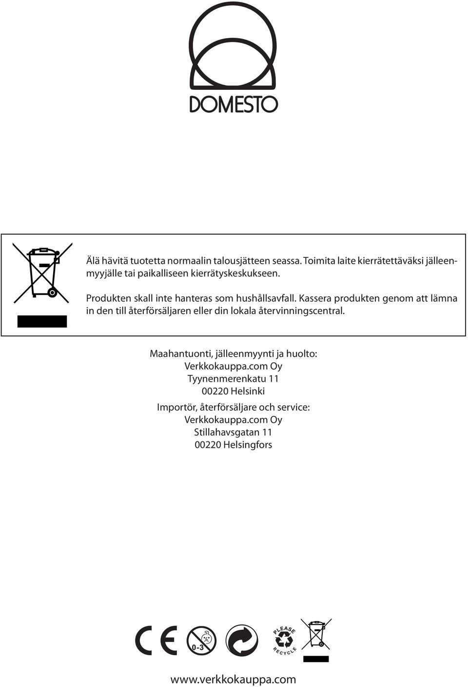 Produkten skall inte hanteras som hushållsavfall.